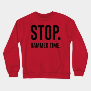 STOP hammer time Crewneck Sweatshirt